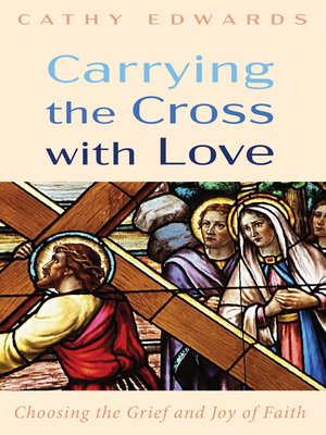 cover image of Carrying the Cross with Love